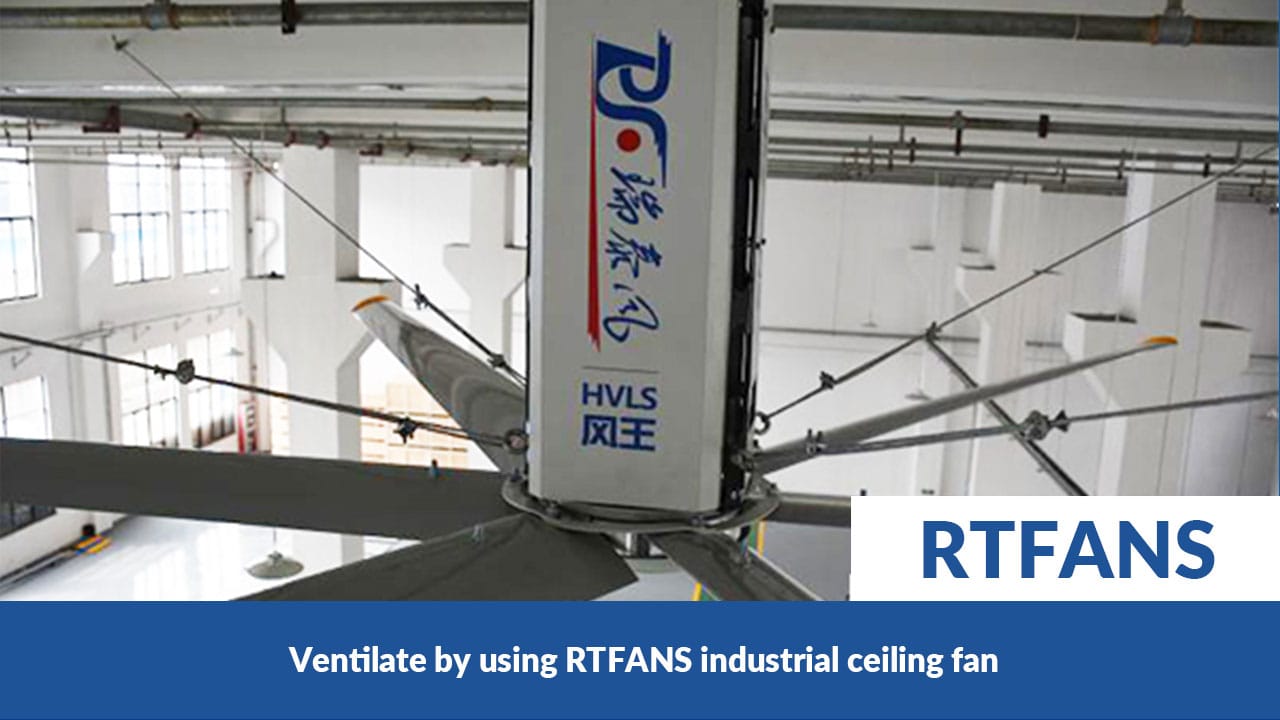 Ventilate By Using Rtfans Industrial Ceiling Fan 01