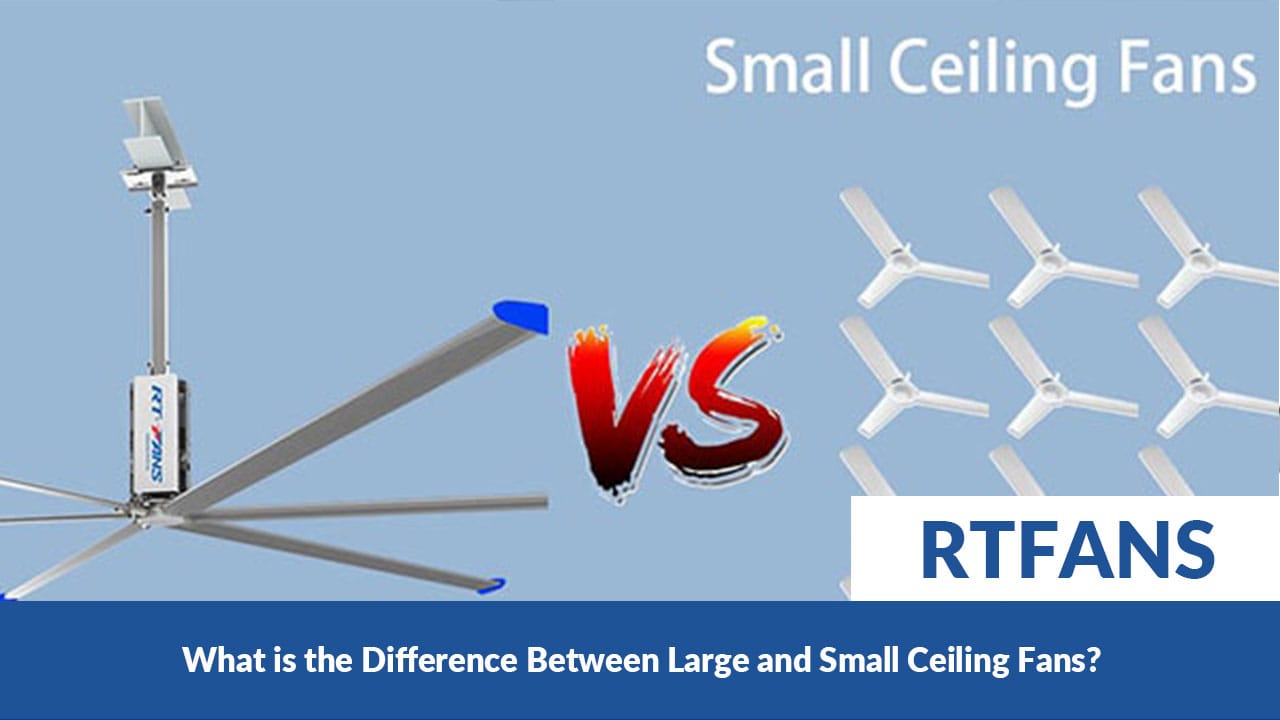 What Is The Difference Between Large And Small Ceiling Fans 01 - RTFANS